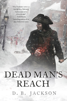 Dead Mans Reach, by D.B. Jackson (Jacket art by Chris McGrath