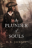 A PLUNDER OF SOULS, by D.B. Jackson