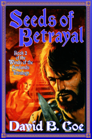 Seeds of Betrayal, by David B. Coe