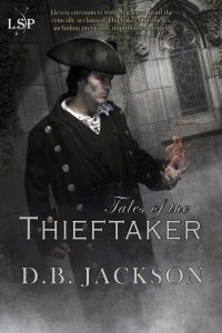 Tales of the Thieftaker, by D.B. Jackson (Jacket art by Chris McGrath)