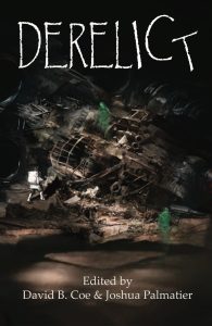 DERELICT, edited by David B. Coe and Joshua Palmatier