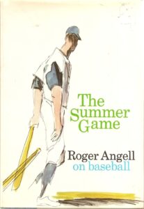 The Summer Game, by Roger Angell